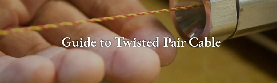 Twisted Pair Cables Twisted Pair Cables